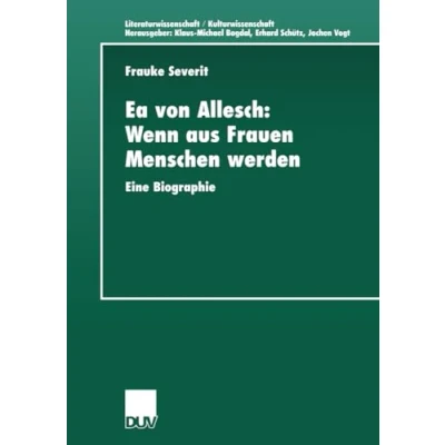 Abbildung von Ea von Allesch: Wenn aus Frauen Menschen werden: Eine Biographie (Literaturwissenschaft / Kulturwissenschaft) (German Edition)