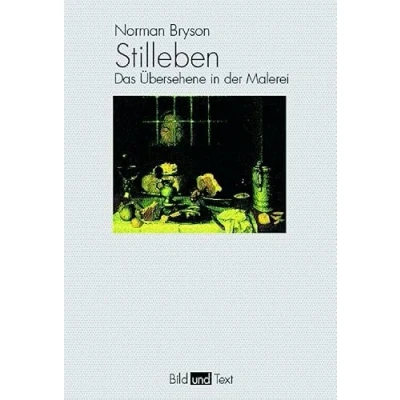 Abbildung von Stilleben. Das Übersehene in der Malerei (Bild und Text)