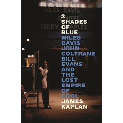 Abbildung von 3 Shades of Blue: Miles Davis, John Coltrane, Bill Evans &amp; The Lost Empire Cool