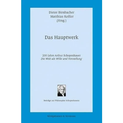 Abbildung von Das Hauptwerk: 200 Jahre Arthur Schopenhauer ,Die Welt als Wille und Vorstellung‘ (Beiträge zur Philosophie Schopenhauers)
