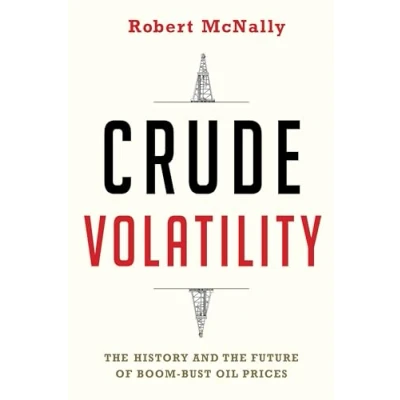 Abbildung von Crude Volatility: the History and Future of Boom Bust Oil Prices (Center on Global Energy Policy)