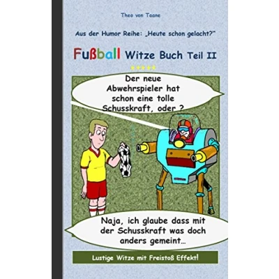 Abbildung von Fußball Witze Buch Teil II: Humor &amp; Spaß aus der Reihe &quot;Heute schon gelacht?&quot; Lustige mit Freistoß Effekt! zum Lachen und Schmunzeln. ... Sport, Soccer, komisch, cartoon, Witze)