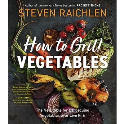 Abbildung von How to Grill Vegetables: The New Bible for Barbecuing Vegetables over Live Fire (Steven Raichlen Barbecue Cookbooks)