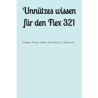 Abbildung von Unnützes wissen für den Flex 321: Wissen, Zahlen und Fakten Jedermann