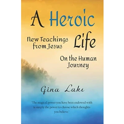 Abbildung von A Heroic Life: New Teachings from Jesus on the Human Journey