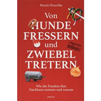 Abbildung von Von Hundefressern und Zwiebeltretern: Wie die Franken ihre Nachbarn nennen warum