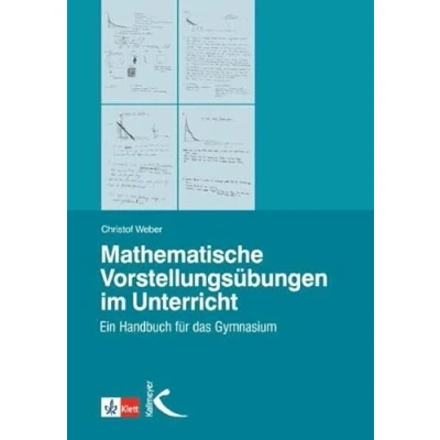 Abbildung von Mathematische Vorstellungsübungen im Unterricht: Ein Handbuch für das Gymnasium