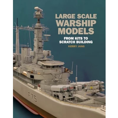Abbildung von Large Scale Warship Models: From Kits to Scratch Building