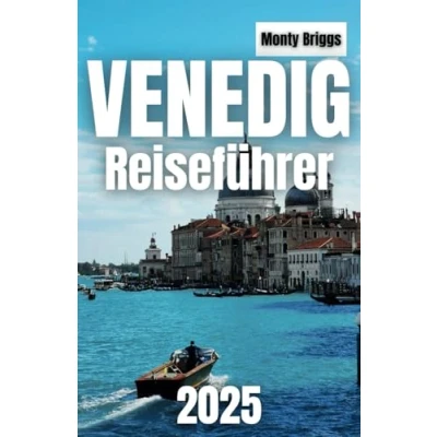 Abbildung von Venedig Reiseführer 2025: Enthüllen Sie ikonische Sehenswürdigkeiten, versteckte Kanäle, authentische lokale Erlebnisse und preisgünstige Tipps für jeden Reisenden (German Edition)