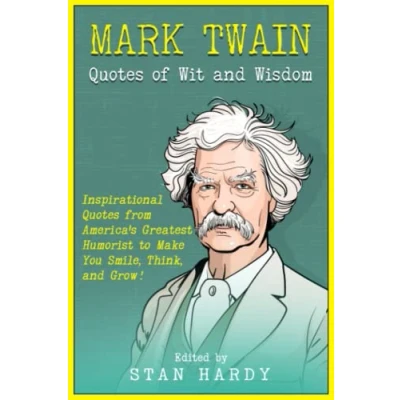 Abbildung von Mark Twain Quotes of Wit and Wisdom: Inspirational from America&#039;s Greatest Humorist to Make You Smile, Think, Grow! (Quotes Fun Inspiration)