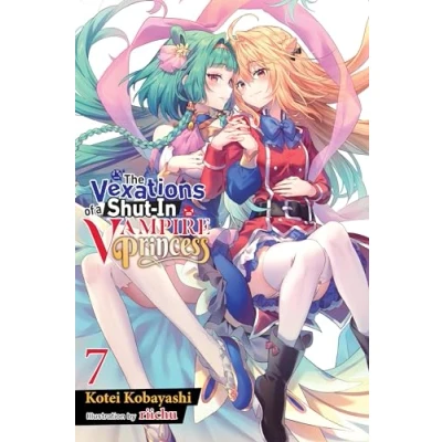 Abbildung von The Vexations of a SHUT IN VAMPIRE Princess, Vol. 7 (light novel): Volume (VEXATIONS PRINCESS LIGHT NOVEL)