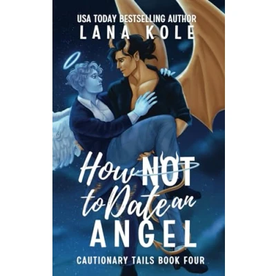 Abbildung von How Not to Date an Angel (Cautionary Tails, Band 4)