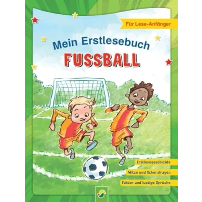 Abbildung von Mein Erstlesebuch Fußball Für Leseanfänger: Mit Erstlesegeschichte, Witzen, Scherzfragen, Fakten und lustigen Sprüchen! alle Fußballfans! (Fußball Kids)
