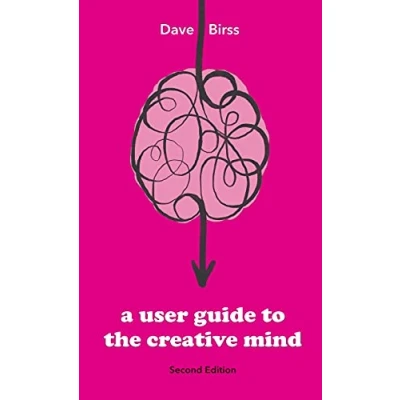Abbildung von A User Guide To The Creative Mind: Revealing where ideas come from and helping you have more of them
