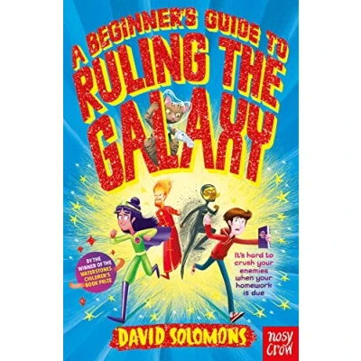 Abbildung von A Beginner&#039;s Guide to Ruling the Galaxy: It’s hard crush your enemies when homework’s due…