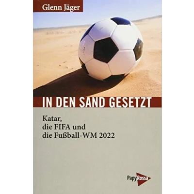 Abbildung von In den Sand gesetzt: Katar, die FIFA und Fußball WM 2022 (Neue Kleine Bibliothek)