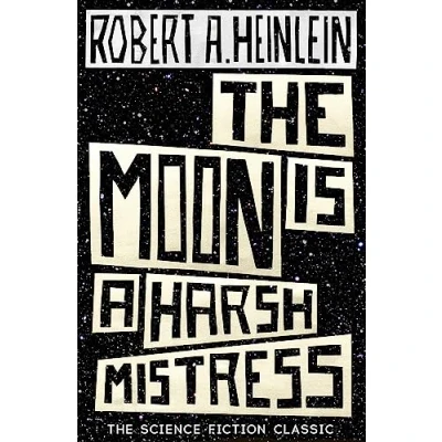 Abbildung von The Moon is a Harsh Mistress: Robert Heinlein