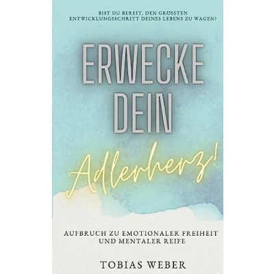 Abbildung von Erwecke dein Adlerherz!: Aufbruch zu emotionaler Freiheit und mentaler Reife