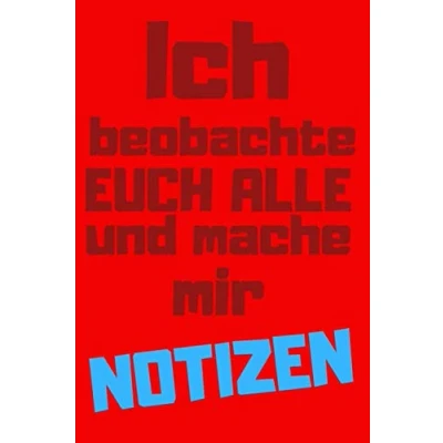 Abbildung von Ich beobachte euch alle und mache mir Notizen: Rotes Notizbuch mit lustigem Spruch als Geschenk für Kollegen, Mitschüler Freunde über 120 Seiten Punktraster, Inhaltsverzeichnis + Datum