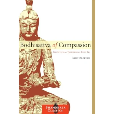 Abbildung von Bodhisattva of Compassion: The Mystical Tradition Kuan Yin (Shambhala Classics)