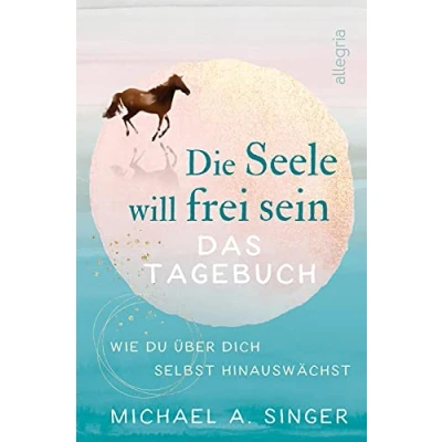 Abbildung von Die Seele will frei sein Das Tagebuch: Wie du über dich selbst hinauswächst