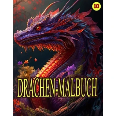 Abbildung von Drachen MALBUCH: Lassen Sie Ihrer Fantasie freien Lauf und erwecken diese mächtigen zum Leben