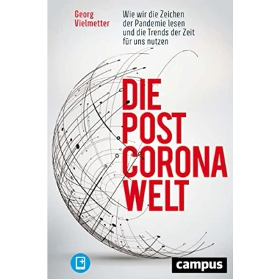 Abbildung von die Post Corona Welt: Wie wir Zeichen der Pandemie lesen und Trends Zeit für uns nutzen