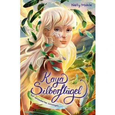 Abbildung von Kaya Silberflügel Auf verzauberten Schwingen: Magische Kinderbuchreihe ab 9 Jahren │ Spannendes Vogel Fantasy Abenteuer von Nelly Möhle