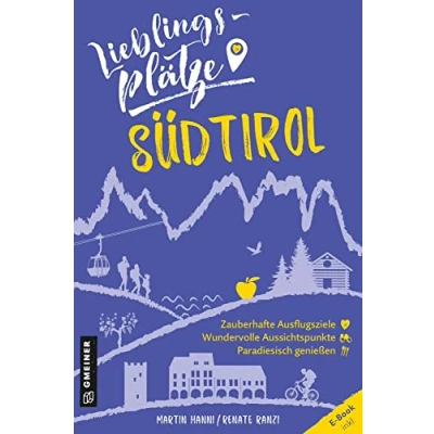 Abbildung von Lieblingsplätze Südtirol: Aktual. Neuausgabe 2022 (Lieblingsplätze im GMEINER Verlag)