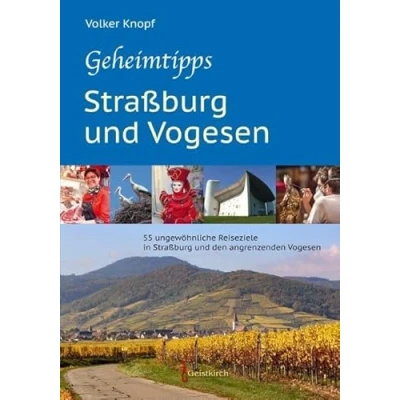 Abbildung von Geheimtipps Straßburg und Vogesen: 55 ungewöhnliche Reiseziele in den angrenzenden Vogesen