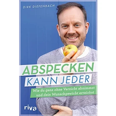 Abbildung von Abspecken kann jeder: Wie du ganz ohne Verzicht abnimmst und dein Wunschgewicht erreichst: erreichst. Das Buch zum erfolgreichen Podcast