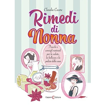Abbildung von Rimedi di nonna. Trucchi e consigli naturali per la salute, bellezza pulizia della casa