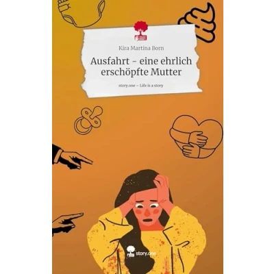 Abbildung von Ausfahrt eine ehrlich erschöpfte Mutter. Life is a Story story.one: DE