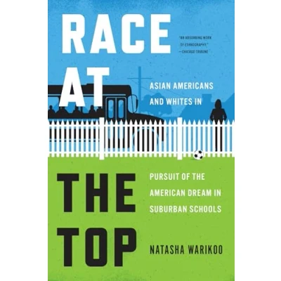 Abbildung von Race at the Top: Asian Americans and Whites in Pursuit of American Dream Suburban Schools