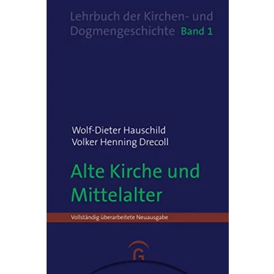 Abbildung von Alte Kirche und Mittelalter (Wolf Dieter Hauschild: Lehrbuch der Kirchen Dogmengeschichte, Band 1)