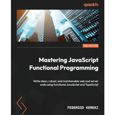 Abbildung von Mastering JavaScript functional Programming Third Edition: Write clean, robust, and maintainable web server code using TypeScript