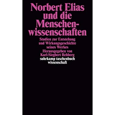 Abbildung von Norbert Elias und die Menschenwissenschaften: Studien zur Entstehung Wirkungsgeschichte seines Werkes (suhrkamp taschenbuch wissenschaft)