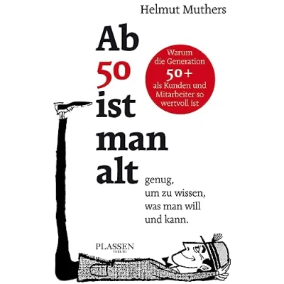 Abbildung von Ab 50 ist man alt … genug, um zu wissen, was will und kann: Warum die Generation 50+ als Kunden Mitarbeiter so wertvoll