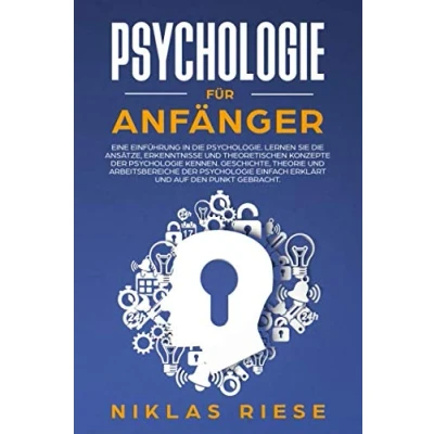Abbildung von Psychologie für Anfänger: Eine Einführung in die Psychologie. Lernen Sie Ansätze, Erkenntnisse und theoretischen Konzepte der kennen. Geschichte, Theorie Arbeitsbereiche, etc.