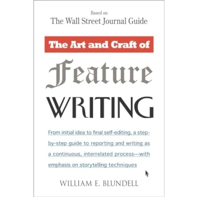 Abbildung von The Art and Craft of Feature Writing: Based on Wall Street Journal Guide