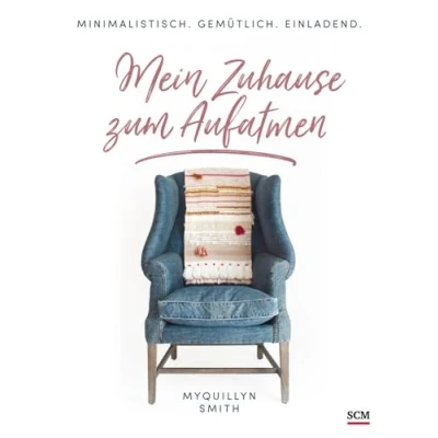 Abbildung von Mein Zuhause zum Aufatmen: Minimalistisch. Gemütlich. Einladend.