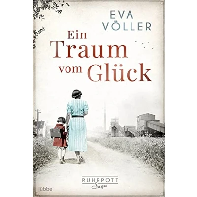Abbildung von Ein Traum vom Glück: Die Ruhrpott Saga. Roman