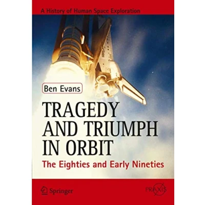 Abbildung von Tragedy and Triumph in Orbit: The Eighties Early Nineties (Springer Praxis Books)