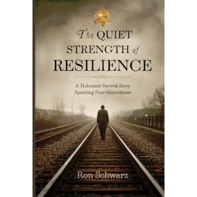 Abbildung von THE QUIET STRENGTH OF RESILIENCE: A Holocaust Survival Story Spanning Four Generations