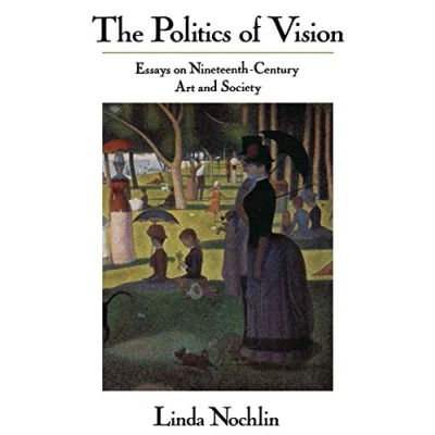 Abbildung von The Politics Of Vision: Essays On Nineteenth century Art And Society (Icon Editions)