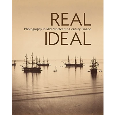 Abbildung von Real/Ideal: Photography in Mid Nineteenth Century France (Getty Publications )
