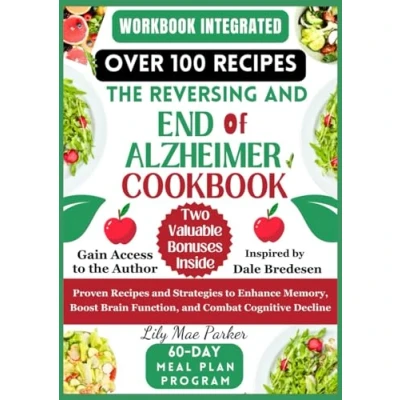Abbildung von THE REVERSING and END OF ALZHEIMER COOKBOOK: Proven Recipes Strategies to Enhance Memory, Boost Brain Function, Combat Cognitive Decline