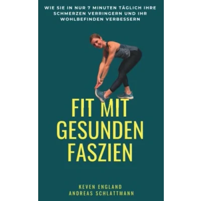 Abbildung von Fit mit gesunden Faszien: Wie Sie in nur 7 Minuten täglich Ihre Schmerzen verringern und Ihr Wohlbefinden verbessern