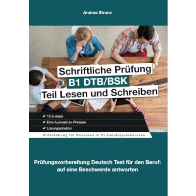 Abbildung von Schriftliche Prüfung B1 DTB/BSK Teil Lesen und Schreiben: Prüfungsvorbereitung Deutsch Test für den Beruf: auf eine Beschwerde antworten (Prüfungsvorbereitung Beruf)