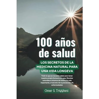 Abbildung von 100 años de salud.: Los secretos la Medicina Natural para una vida longeva.